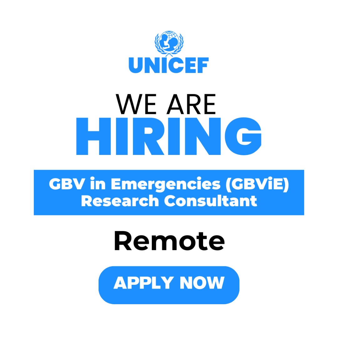 UNICEF is Hiring – GBV in Emergencies (GBViE) Research Consultant